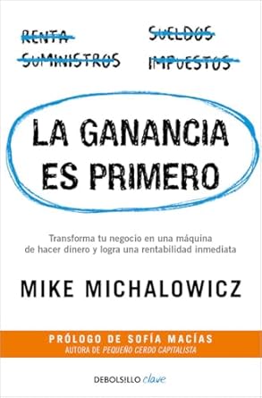 la ganancia es primero 1st edition mike michalowicz ,maria andrea giovine 846637194x, 978-8466371940