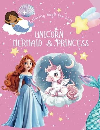 princess mermaid and unicorn magical coloring book for kids fun and easy party favors for girls and boys age