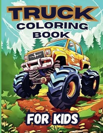 truck coloring book for kids 60+ large print and fun illustrations of monster trucks construction trucks semi
