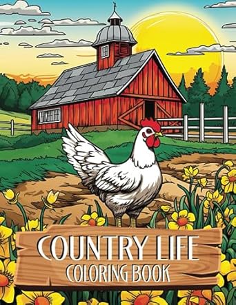 country life a coloring book for adults featuring country farm houses relaxing landscapes adorable animals