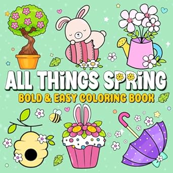 all things spring bold and easy coloring book for adults teens and kids featuring 50 simple and relaxing