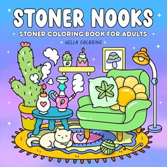 stoner nooks stoner coloring book for adults featuring cozy stoner corners and trippy spaces with easy and