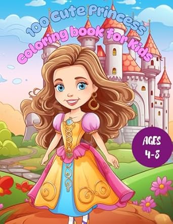 100 cute princess coloring book for kids step into a magical world of princesses 1st edition ismatillo