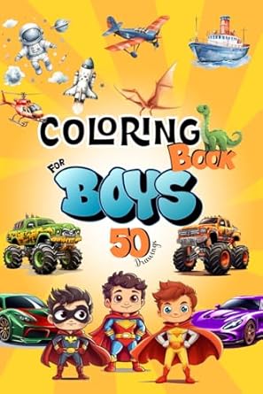 coloring book for boys 50 awesome drawings for boys featuring bold and easy drawings of cars monster trucks