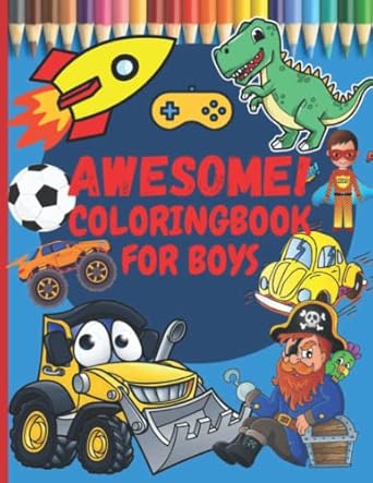 awesome coloring book for boys a cool coloringbook for boys for ages 4 10 1st edition white books