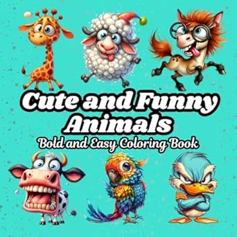 cute and funny animals bold and easy coloring book simple illustrations featuring hilarious animals in silly