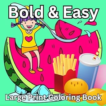 bold and easy large print coloring book 70 big and simple designs for kids adults seniors and beginners