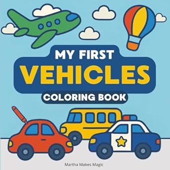 my first vehicles coloring book coloring book for toddlers prefect for kids 1 3 bold and easy images with