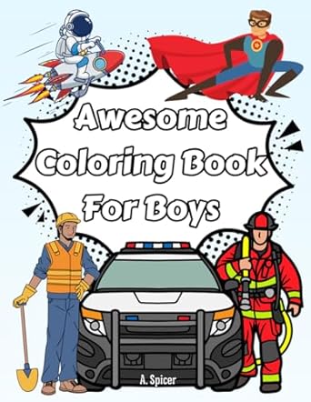 awesome coloring book for boys 40 unique pages of firemen construction motorcycles monster trucks astronauts