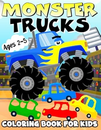 monster trucks coloring book for kids ages 2 5 crush and slam into fun with 35 monster truck coloring book