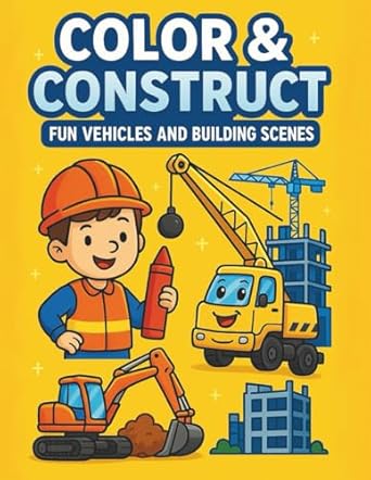 color and construct fun vehicles and building scenes a creative coloring adventure for kids ages 3 7 who love