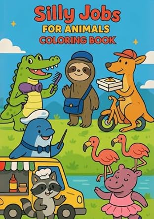 silly jobs for animals coloring book 1st edition danielle buchanan b0fbky6qls, 979-8285770985