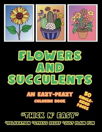 flowers and succulents thick and easy coloring book 50 page bold designs for adults children elderly stress