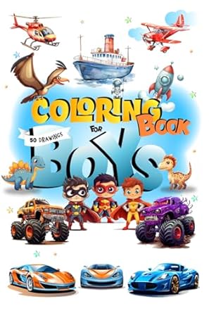 coloring book for boys 50 awesome drawings bold and easy drawings of cars super heroes monster trucks space