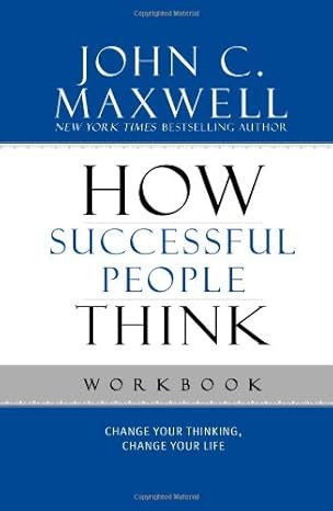 how successful people think workbook workbook edition john c maxwell b008vk0cdg