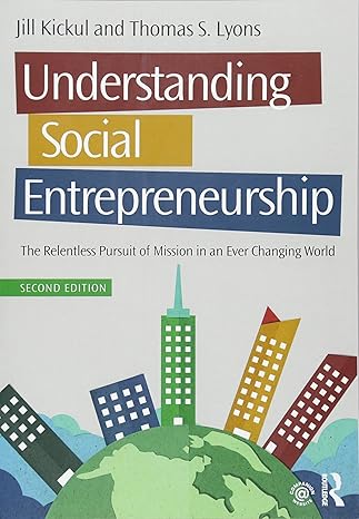 understanding social entrepreneurship the relentless pursuit of mission in an ever changing world 2nd edition