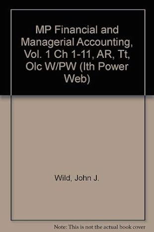 mp financial and managerial accounting vol 1 ch 1 11 ar tt olc w/pw 1st edition john wild ,kermit larson
