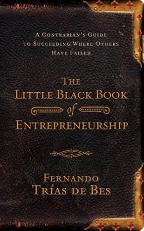 little black book of entrepreneurship 1st edition fernando trias de bes 1580089321, 978-1580089326