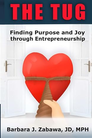 the tug finding purpose and joy through entrepreneurship 1st edition barbara j zabawa jd mph 1595988211,