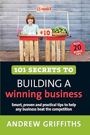 101 secrets to building a winning business 1st edition andrew griffiths 1741755670, 978-1741755671