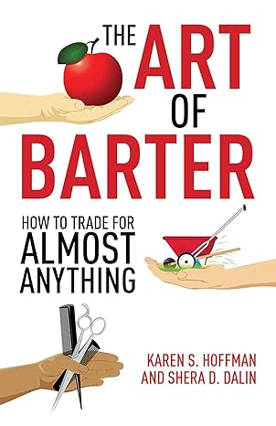 the art of barter how to trade for almost anything 1st edition karen hoffman ,shera dalin 1602399530,