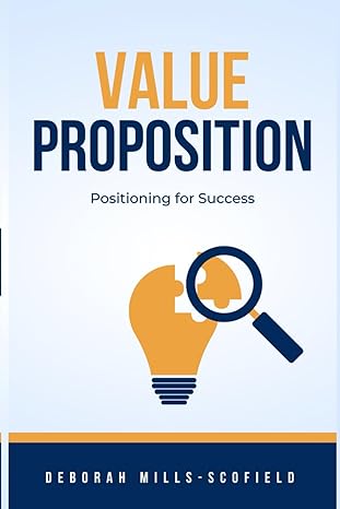 value proposition positioning for success 1st edition deborah mills scofield b0cswbz26g, 979-8875857867