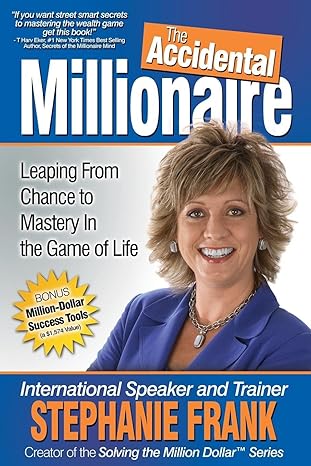 the accidental millionaire leaping from chance to mastery in the game of life 1st edition stephanie frank