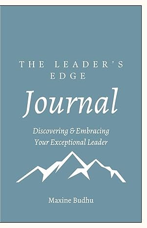 the leaders edge discovering and embracing your exceptional leader 1st edition maxine budhu b0csz9m82j