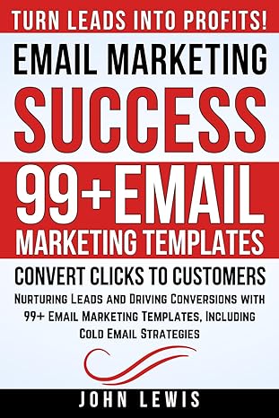 email marketing success nurturing leads and driving conversions with 99+ email marketing templates including