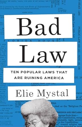 bad law ten popular laws that are ruining america 1st edition elie mystal 162097858x, 978-1620978580