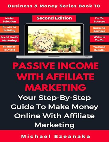 passive income with affiliate marketing your step by step guide to make money online with affiliate marketing