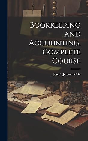bookkeeping and accounting complete course 1st edition joseph jerome klein 1019423641, 978-1019423646