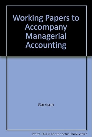 working papers to accompany managerial accounting 10th edition ray h garrison ,eric noreen 0072531762,