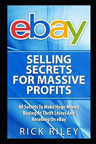 ebay selling secrets for massive profits 40 secrets to make huge money buying at thrift stores and reselling