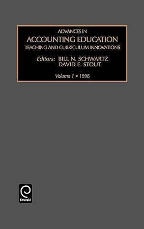 advances in accounting education teaching and curriculum innovations 1st edition bill schwartz ,david e stout