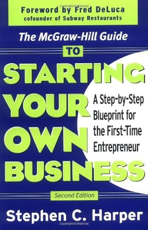 the mcgraw hill guide to starting your own business a step by step blueprint for the first time entrepreneur
