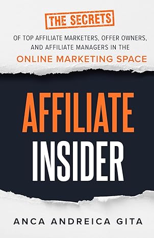 affiliate insider the secrets of top affiliate marketers offer owners and affiliate managers in the online