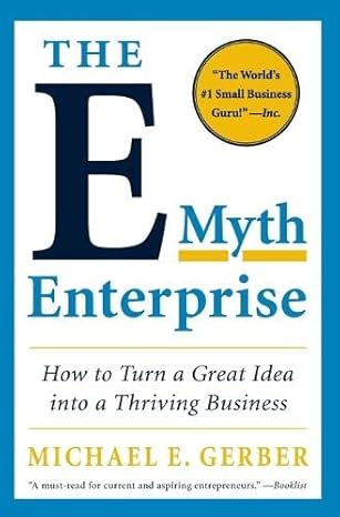 the e myth enterprise how to turn a great idea into a thriving business 1st edition michael e gerber