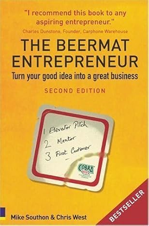 the beermat entrepreneur turn your good idea into a great business by southon mike west chris 2nd edition