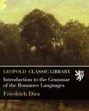 introduction to the grammar of the romance languages 1st edition friedrich diez b018ilvalk