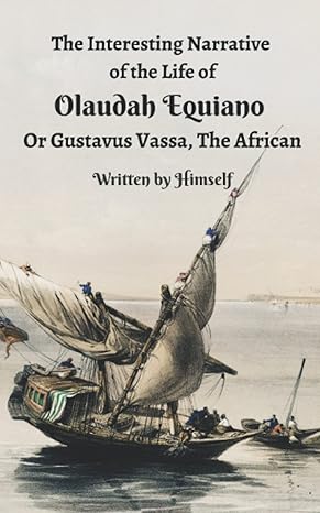 the interesting narrative of the life of olaudah equiano or gustavus vassa the african 1st edition olaudah