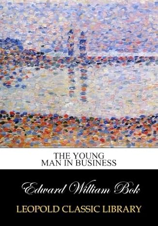 the young man in business 1st edition edward william bok b00wz0te00