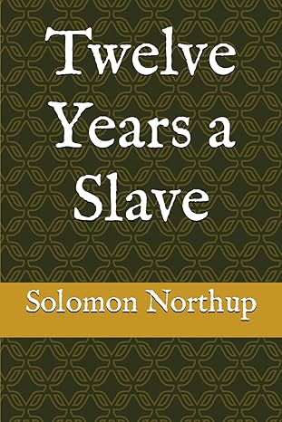 twelve years a slave 1st edition solomon northup b0cq2xlrzf, 979-8871578438