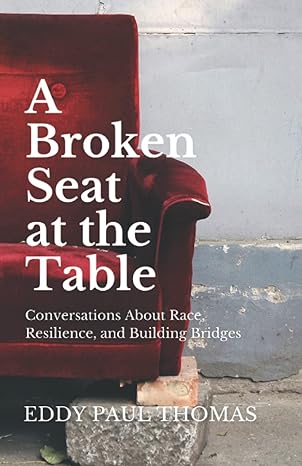 a broken seat at the table conversations about race resilience and building bridges 1st edition eddy paul