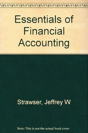 essentials of financial accounting 1st edition jeffrey w strawser ,joyce a strawser 0873938224, 978-0873938228