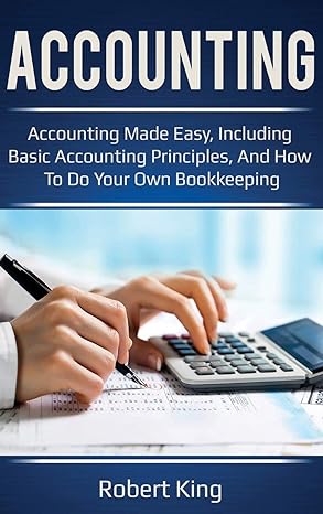 accounting accounting made easy including basic accounting principles and how to do your own bookkeeping 1st