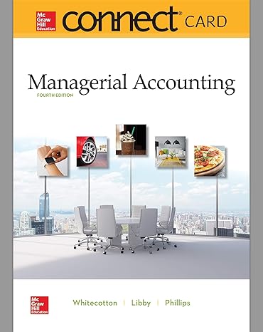 connect access card for managerial accounting 4th edition stacey whitecotton ,robert libby ,fred phillips
