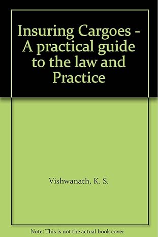 insuring cargoes a practical guide to the law and practice 1st edition k s vishwanath b0071sw6is