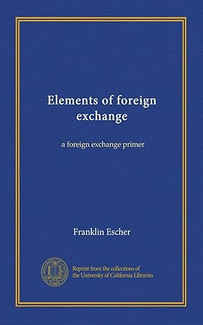 elements of foreign exchange a foreign exchange primer 1st edition franklin escher b00679h5ro