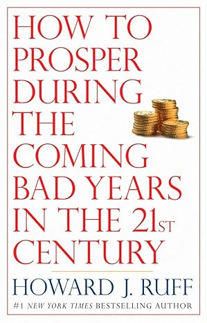 how to prosper during the coming bad years in the 21st century 1st edition howard ruff 0425224325,